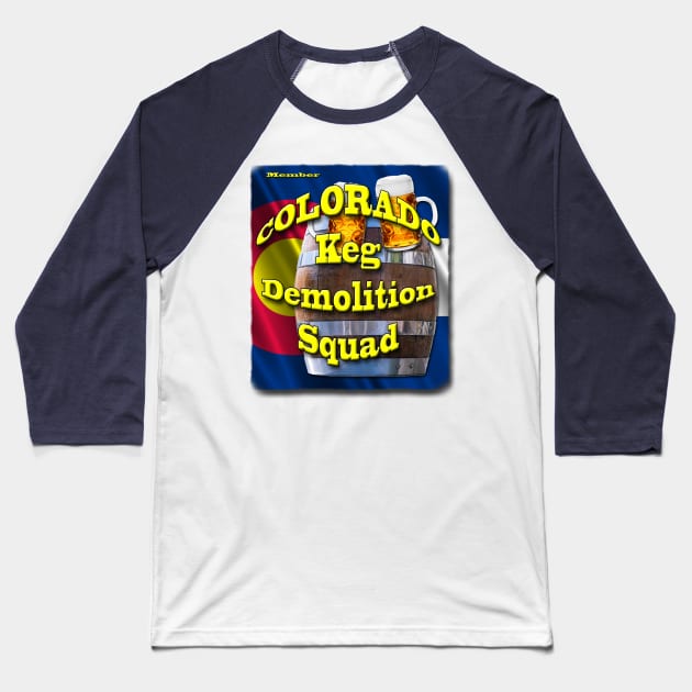 Colorado Keg Demolition Squad - Member Baseball T-Shirt by VoodooNite